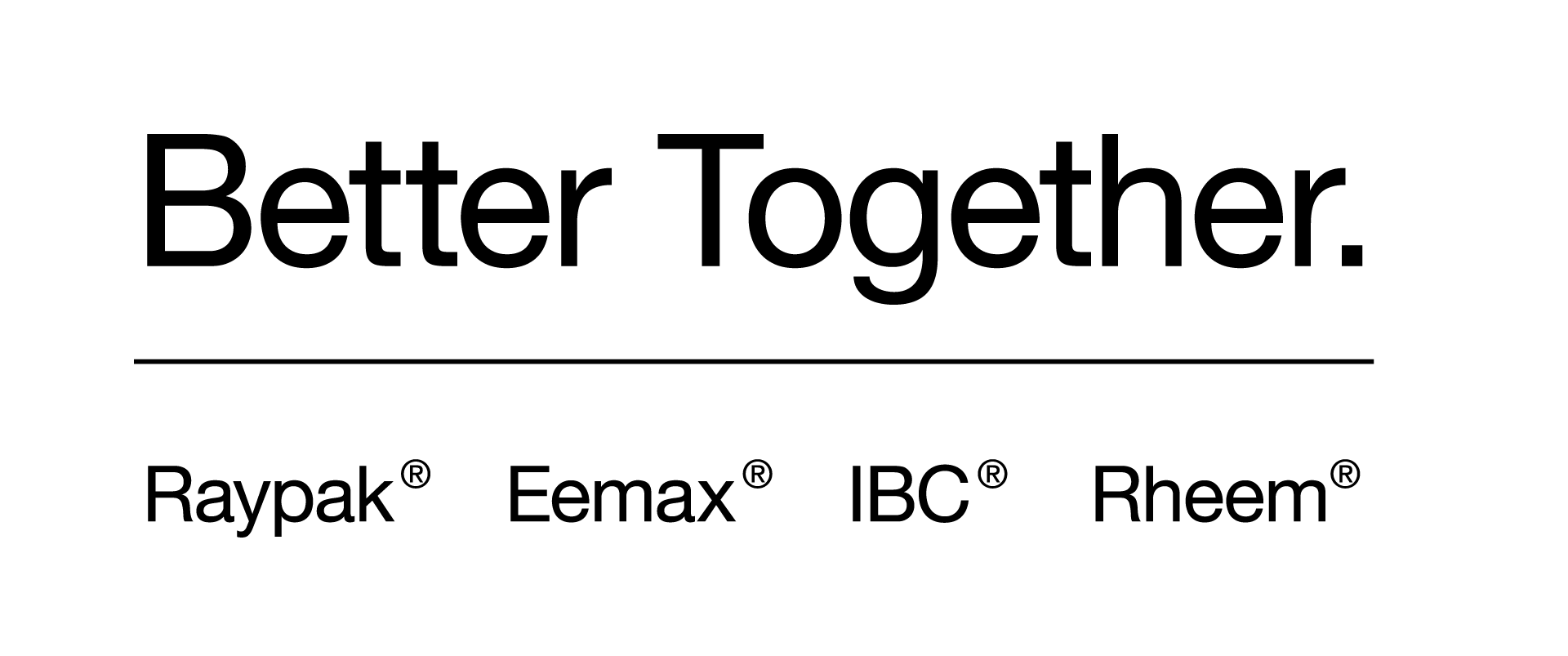 Better Together. Raypak, Eemax, IBC, Rheem